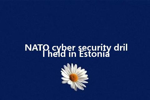 NATO cyber security drill held in Estonia