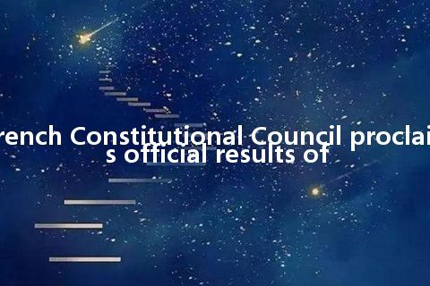 French Constitutional Council proclaims official results of